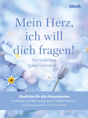 cover image of Mein Herz, ich will dich fragen!-- Von Liebeslust und Liebesleid